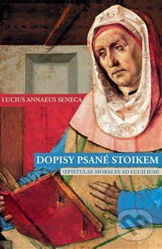 Kniha: Dopisy psané stoikem (Lucius Annaeus Seneca). Rybka Publishers, 2018